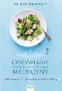 Odżywianie czyli trzecia droga medycyny. Autor: Seignalet Jean. ZdrowePodejscie.pl Okładka książki Odżywianie czyli trzecia droga medycyny