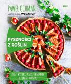 Pyszności z roślin. Autor: Ochman Paweł. ZdrowePodejscie.pl Okładka książki Pyszności z roślin