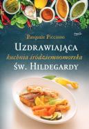Okładka książki Uzdrawiająca kuchnia śródziemnomorska św.Hildegard