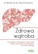 Zdrowa wątroba. Autor: dr Michelle Lai Asha R. Kasaraneni. ZdrowePodejscie.pl Okładka książki Zdrowa wątroba
