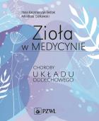 Zioła w medycynie. Choroby układu oddechowego   . Autor: Kaczmarczyk-Sedlak Ilona, Ciołkowski Arkadiusz. ZdrowePodejscie.pl Okładka książki Zioła w medycynie. Choroby układu oddechowego