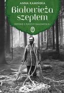 Białowieża szeptem. Autor: Maja Anna Kamińska. ZdrowePodejscie.pl Okładka książki Białowieża szeptem