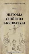Historia chińskiej cywilizacji Historia chińskiej akrobatyki. Autor: Hujun Jia. ZdrowePodejscie.pl Okładka książki Historia chińskiej cywilizacji Historia chińskiej akrobatyki