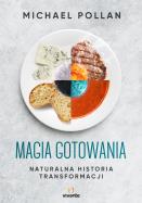 Magia gotowania. Naturalna historia transformacji. Autor: Michael Pollan. ZdrowePodejscie.pl Okładka książki Magia gotowania. Naturalna historia transformacji
