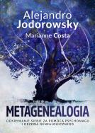 Metagenealogia. Autor: Alejandro Jodorowsky, Costa Marianne. ZdrowePodejscie.pl Okładka książki Metagenealogia