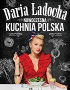Nowoczesna Kuchnia Polska. Autor: Daria Ładocha. ZdrowePodejscie.pl Okładka książki Nowoczesna Kuchnia Polska