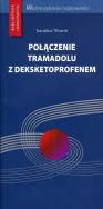 Połączenie tramadolu z deksketoprofenem. Autor: Woroń Jarosław. ZdrowePodejscie.pl Okładka książki Połączenie tramadolu z deksketoprofenem