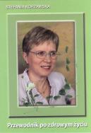 Przewodnik po zdrowym życiu . 2017. Autor: Stefania Korżawska. ZdrowePodejscie.pl Okładka książki Przewodnik po zdrowym życiu . 2017