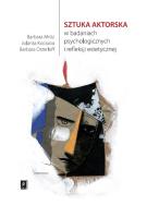 Sztuka aktorska w badaniach psychologicznych  i refleksji estetycznej. Autor: Mróz Barbara, Kociuba Jolanta, Osterloff Barbara. ZdrowePodejscie.pl Okładka książki Sztuka aktorska w badaniach psychologicznych  i refleksji estetycznej