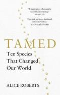 Tamed Ten Species that Changed our World. Autor: Roberts Alice. ZdrowePodejscie.pl Okładka książki Tamed Ten Species that Changed our World