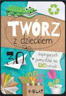 Twórz z dzieckiem. Autor: Agnieszka Placha. ZdrowePodejscie.pl Okładka książki Twórz z dzieckiem