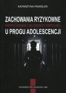 Okładka książki Zachowania ryzykowne współczesnej młodzieży u progu adolescencji