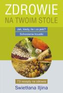 Zdrowie na Twoim stole. Autor: Iljina Swietłana. ZdrowePodejscie.pl Okładka książki Zdrowie na Twoim stole