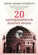 20 najwspanialszych budowli świata. Autor: Bernd Ingmar Gutberlet. ZdrowePodejscie.pl Okładka książki 20 najwspanialszych budowli świata