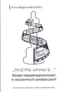 And the winner is...Model niepełnosprawności w oscarowych produkcjach. Autor: Bieganowska-Skóra Anna. ZdrowePodejscie.pl Okładka książki And the winner is...Model niepełnosprawności w oscarowych produkcjach