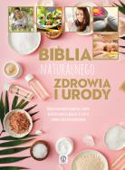 Okładka książki Biblia naturalnego zdrowia i urody