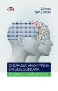 Okładka książki Choroba afektywna dwubiegunowa Trudności diagnostyczne