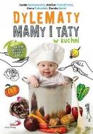Okładka książki Dylematy mamy i taty w kuchni. Poradnik zdrowego żywienia dzieci