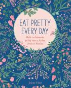 Okładka książki Eat Pretty Every Day Rób codziennie jedną rzecz, która doda ci blasku