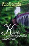 Kartka ze szwajcarskim adresem. Autor: Jacek Skowroński, Maria Ulatowska. ZdrowePodejscie.pl Okładka książki Kartka ze szwajcarskim adresem