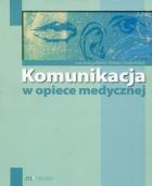 Komunikacja w opiece medycznej. Autor: Marta Makara-Studzińska. ZdrowePodejscie.pl Okładka książki Komunikacja w opiece medycznej