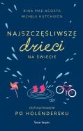 Najszczęśliwsze dzieci na świecie. Autor: Acosta Rina Mae, Hutchison Michele. ZdrowePodejscie.pl Okładka książki Najszczęśliwsze dzieci na świecie