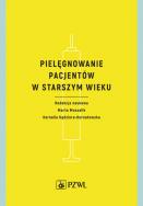 Pielęgnowanie pacjentów w starszym wieku. Autor: Kornelia Kędziora-Kornatowska (red.), Marta Muszalik. ZdrowePodejscie.pl Okładka książki Pielęgnowanie pacjentów w starszym wieku