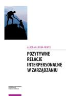 Okładka książki Pozytywne relacje interpersonalne w zarządzaniu