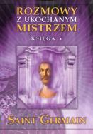 Okładka książki Rozmowy z ukochanym mistrzem Księga 5 Saint Germain