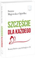 Okładka książki Szczęście dla każdego. Rozmyślania z psychologią w tle