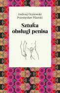 Sztuka obsługi penisa. Autor: Andrzej Gryżewski, Przemysław Pilarski. ZdrowePodejscie.pl Okładka książki Sztuka obsługi penisa