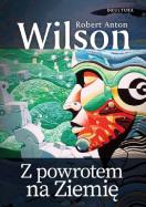 Z powrotem na Ziemię. Autor: Robert Anton Wilson. ZdrowePodejscie.pl Okładka książki Z powrotem na Ziemię