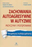 Okładka książki Zachowania autoagresywne w autyzmie Przyczyny i postępowanie