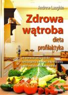 Zdrowa wątroba. Dieta, profilaktyka. Autor: Andrew Laughin. ZdrowePodejscie.pl Okładka książki Zdrowa wątroba. Dieta, profilaktyka