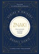 Okładka książki Znaki Spójrz w gwiazdy odkryj siebie