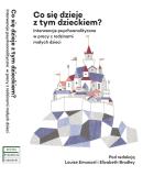 Okładka książki Co się dzieje z tym dzieckiem?