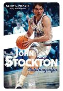 John Stockton. Autobiografia. Autor: Kerry L. Pickett, John Stockton. ZdrowePodejscie.pl Okładka książki John Stockton. Autobiografia