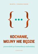 Kochanie, wojny nie będzie. Autor: Marta Babik, Babik Marek. ZdrowePodejscie.pl Okładka książki Kochanie, wojny nie będzie