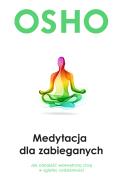 Medytacja dla zabieganych. Autor: Osho. ZdrowePodejscie.pl Okładka książki Medytacja dla zabieganych