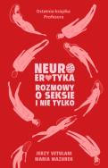 Neuroerotyka. Autor: Jerzy Vetulani. ZdrowePodejscie.pl Okładka książki Neuroerotyka