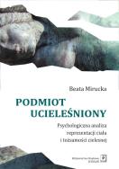 Podmiot ucieleśniony. Autor: Beata Mirucka. ZdrowePodejscie.pl Okładka książki Podmiot ucieleśniony