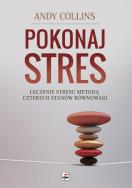 Pokonaj stres. Autor: Andy Collins. ZdrowePodejscie.pl Okładka książki Pokonaj stres