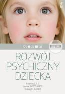 Rozwój psychiczny dziecka od 0 do 10 lat. Autor: Frances L. Ilg, Bates Ames Louise, Sidney M. Baker. ZdrowePodejscie.pl Okładka książki Rozwój psychiczny dziecka od 0 do 10 lat