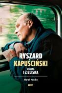 Okładka książki Ryszard Kapuściński z daleka i z bliska