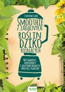Smoothie z jadalnych roślin dziko rosnących. Autor: Laye Evelyne. ZdrowePodejscie.pl Okładka książki Smoothie z jadalnych roślin dziko rosnących