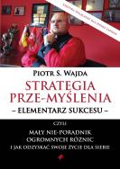 Okładka książki Strategia prze-myślenia - elementarz sukcesu - czyli mały nie-poradnik ogromnych różnic i jak odzyskać swoje życie dla siebie
