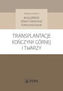 Transplantacje kończyny górnej i twarzy. Autor: Adam Chełmoński, Jerzy Jabłecki. ZdrowePodejscie.pl Okładka książki Transplantacje kończyny górnej i twarzy