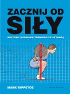 Zacznij od siły.. Autor: Mark Rippetoe. ZdrowePodejscie.pl Okładka książki Zacznij od siły.