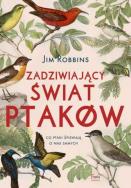 Zadziwiający świat ptaków. Autor: Robbins Jim. ZdrowePodejscie.pl Okładka książki Zadziwiający świat ptaków