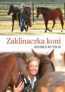 Zaklinaczka koni. Autor: Andrea Kutsch. ZdrowePodejscie.pl Okładka książki Zaklinaczka koni